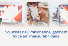 Soluções de Omnichannel ganham força em mensurabilidade